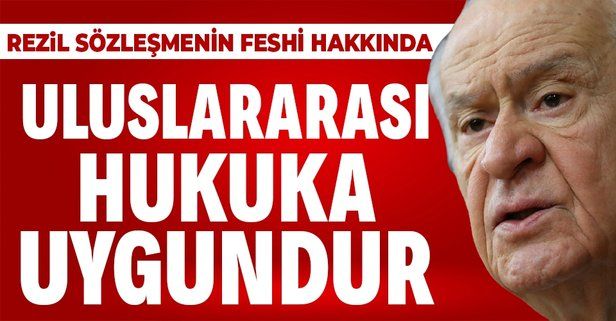MHP Genel Başkanı Devlet Bahçeli: Türkiye'nin İstanbul Sözleşmesi'nden çekilmesi hukuka uygundur