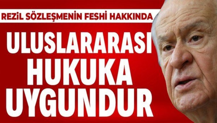 MHP Genel Başkanı Devlet Bahçeli: Türkiye'nin İstanbul Sözleşmesi'nden çekilmesi hukuka uygundur