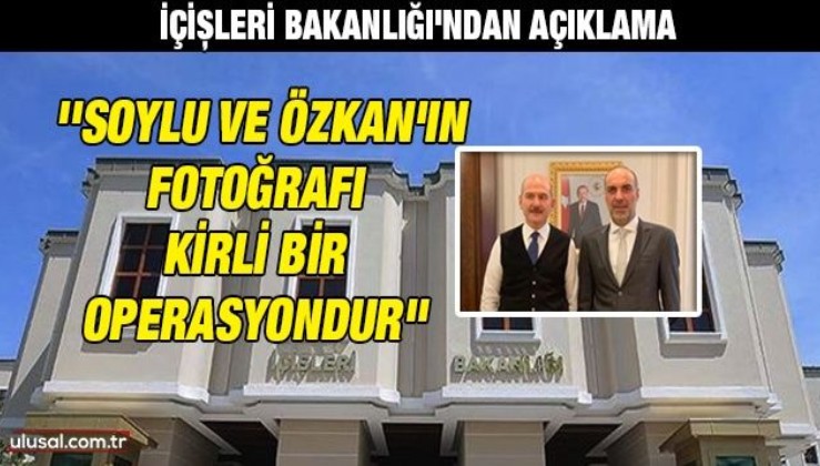 İçişleri Bakanlığı'ndan Soylu ve Özkan'ın fotoğrafına ilişkin açıklama