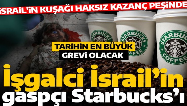 Tarihin en büyük grevi olacak! İşgalci İsrail'e destek veren Starbucks'ta çalışanlar işi bırakacak!