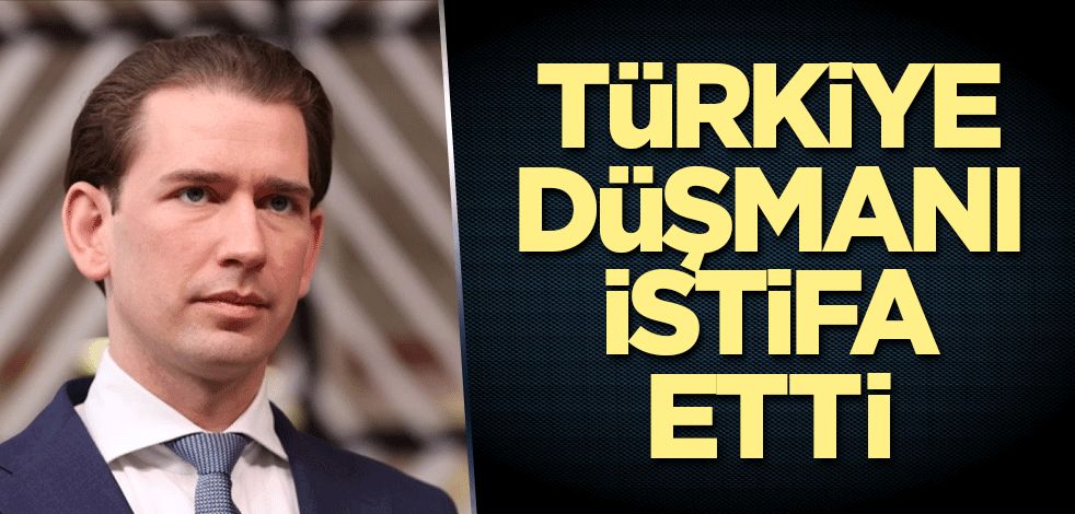 Türkiye düşmanı istifa etti