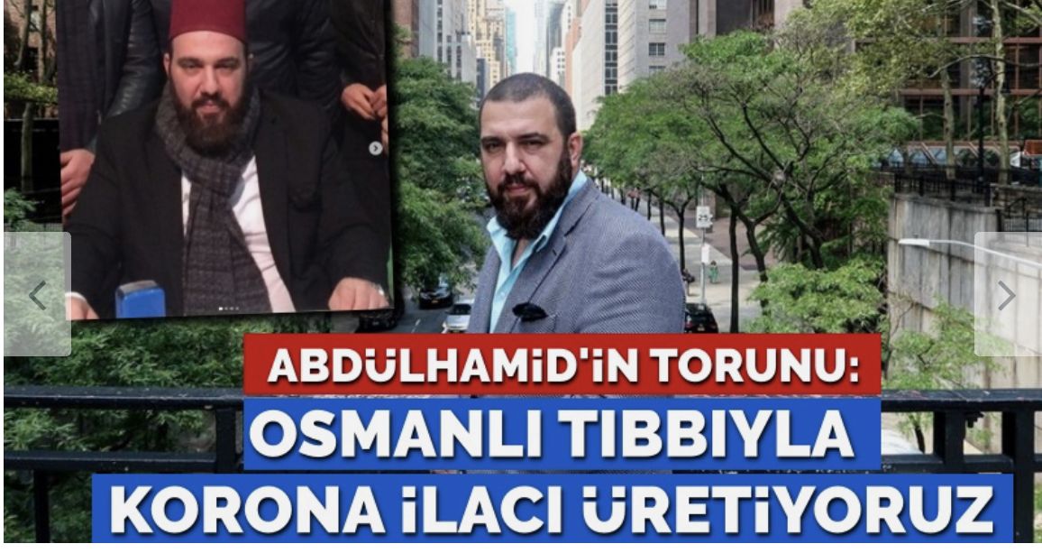 Abdülhamid’in torunu Osmanoğlu: Osmanlı tıbbıyla korona ilacı üretiyoruz