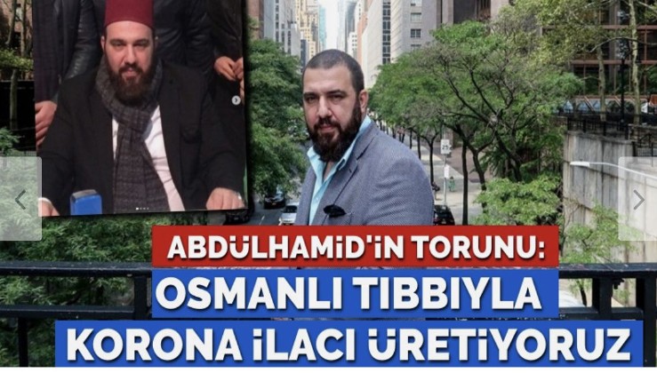 Abdülhamid’in torunu Osmanoğlu: Osmanlı tıbbıyla korona ilacı üretiyoruz