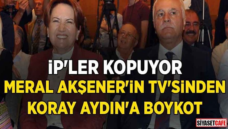 Akşener'in TV'sinden Koray Aydın'a boykot! İP'ler kopuyor