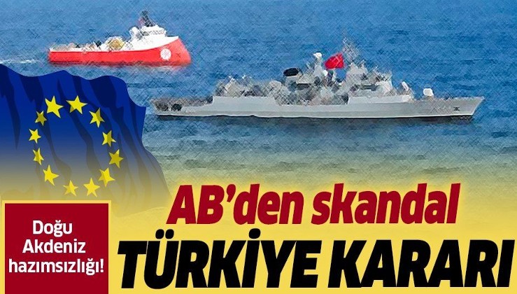 Son dakika: Doğu Akdeniz hazımsızlığı! AB’den skandal Türkiye kararı.