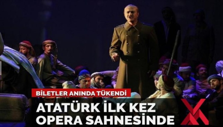 Atatürk ilk kez opera sahnesinde! Biletleri ‘anında’ tükendi