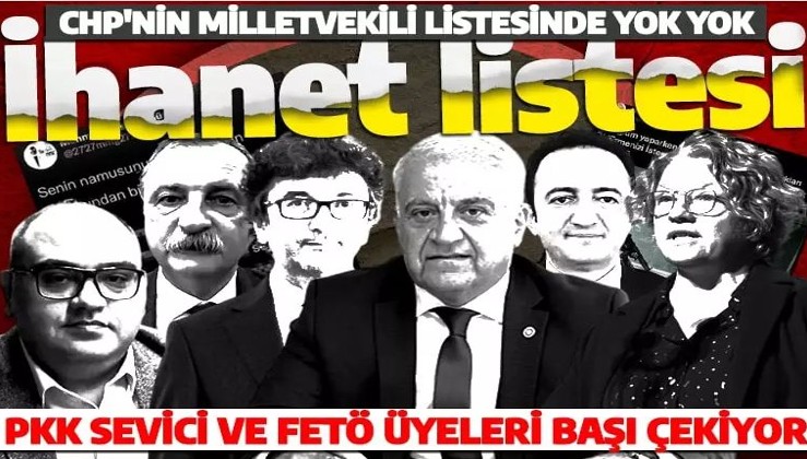 CHP'nin milletvekili listesinde yok yok! PKK sevici ve FETÖ üyeleri başı çekiyor!