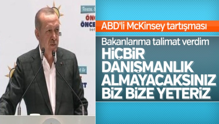 Erdoğan Mc Kinsey'i kovdu: Hizmet almayacağız!