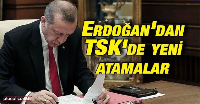 Cumhurbaşkanı Erdoğan'dan Türk Silahlı Kuvvetlerinde yeni atamalar