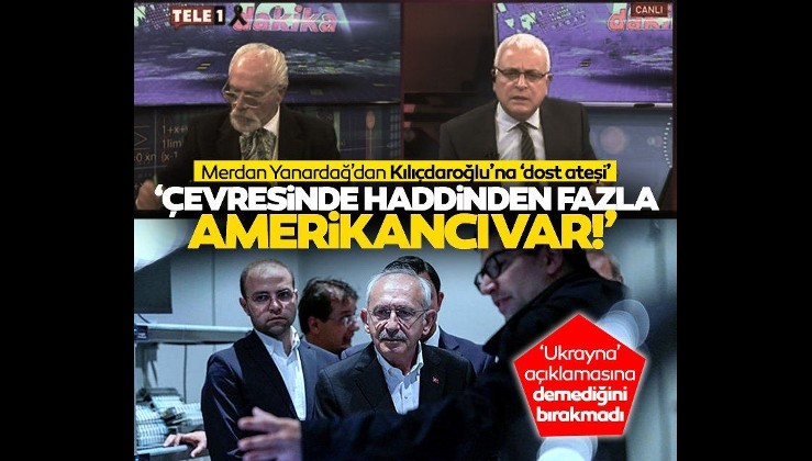 Merdan Yanardağ'dan Kılıçdaroğlu'na 'dost ateşi': Etrafında haddinden fazla Amerikancı var
