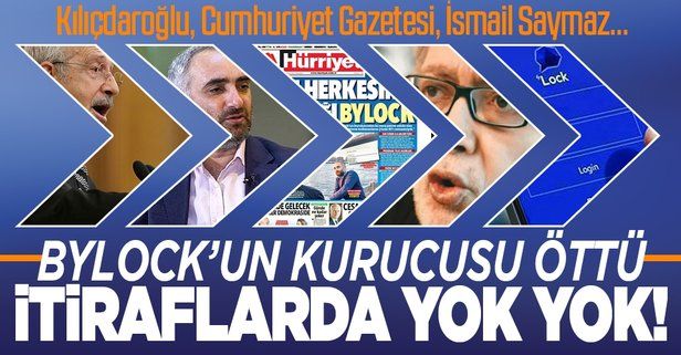 ByLock'un sahibi bir bir anlattı: Kılıçdaroğlu, Cumhuriyet gazetesi, İsmail Saymaz, teröristbaşı FETO... İtiraflarda yok yok