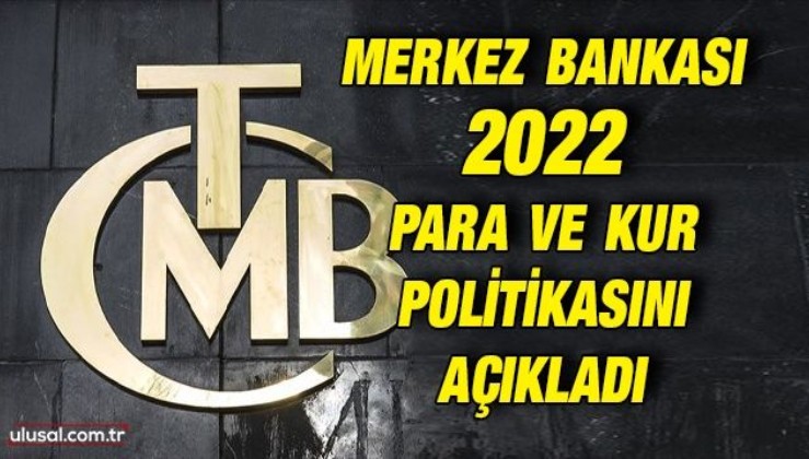 Merkez Bankası 2022 para ve kur politikasını açıkladı