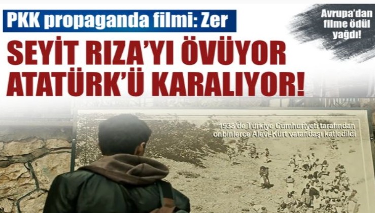 PKK propagandası yapan Zer filmi: Seyit Rıza'yı övüyor, Atatürk'ü karalıyor
