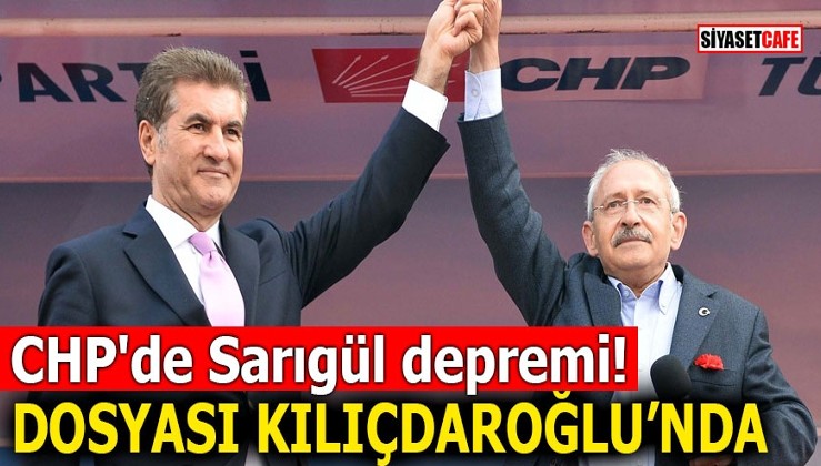 CHP'de Sarıgül depremi! Dosyası Kılıçdaroğlu'nda