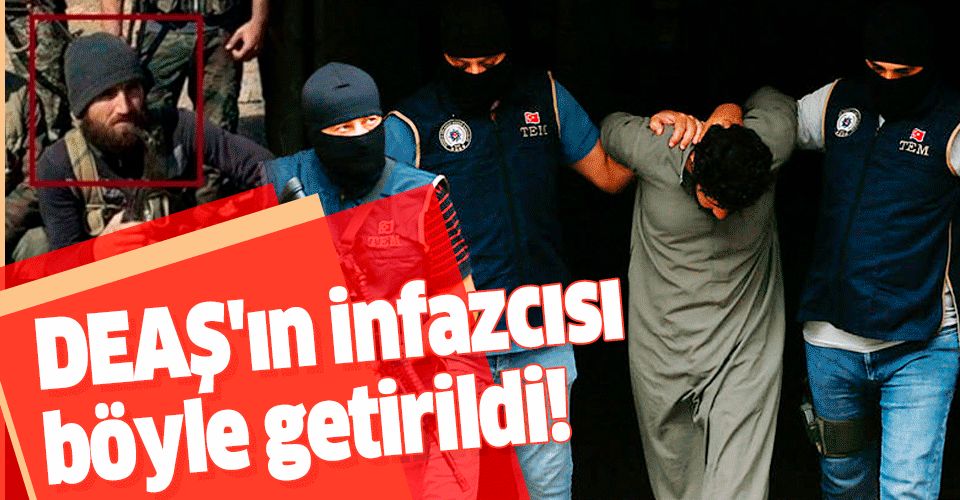 DEAŞ'ın infazcısı böyle getirildi! Göçmen grubun arasına karışmış.