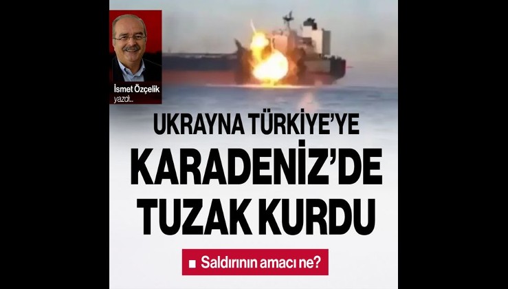 Ukrayna Türkiye’ye Karadeniz’de tuzak kurdu