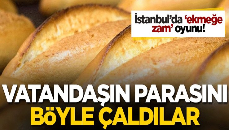 İstanbul'da 'ekmek' kaç lira? İşte İstanbulluya oynanan oyun