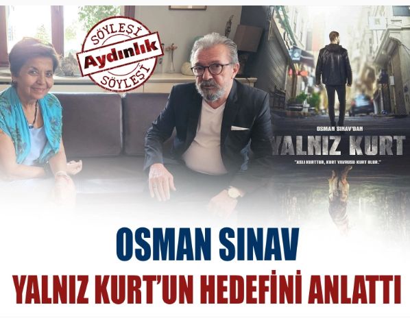 Osman Sınav Yalnız Kurt’un hedefini anlattı