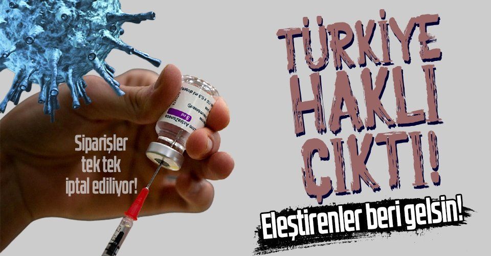 Türkiye haklı çıktı! Ülkeler peş peşe AstraZeneca aşısı siparişlerini iptal ediyor!