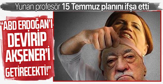 Yunan profesör Dimitris Kiçikis'ten çarpıcı 15 Temmuz açıklaması: ABD Erdoğan'ı devirip Meral Akşener'i getirecekti