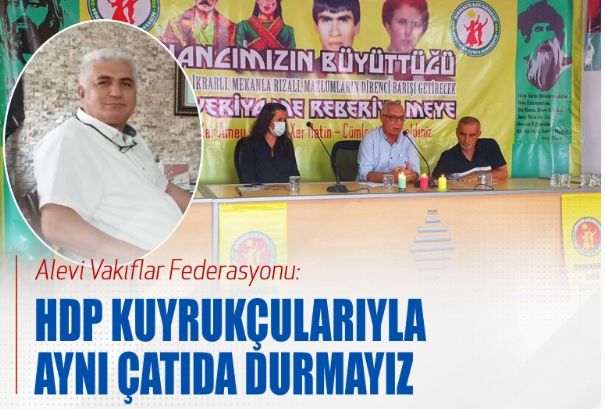 Alevi Vakıflar Federasyonu: HDP kuyrukçularıyla aynı çatıda durmayız