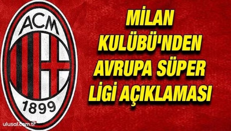 SON DAKİKA HABERLERİ... Milan Kulübü'nde Avrupa Süper Ligi açıklaması