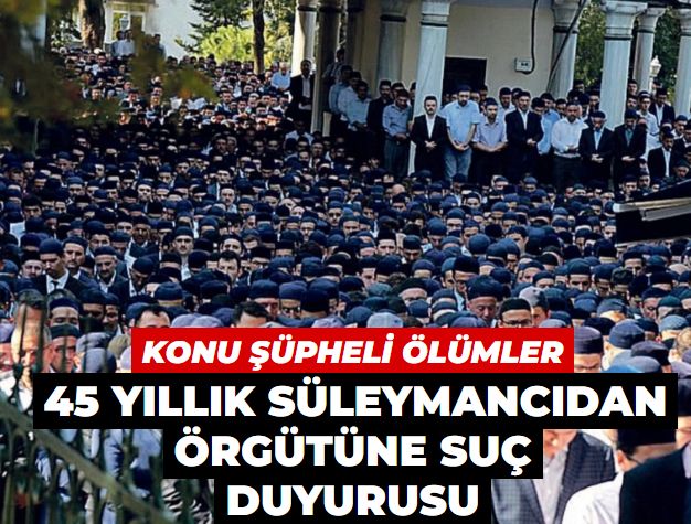 45 yıllık Süleymancıdan örgütüne suç duyurusu