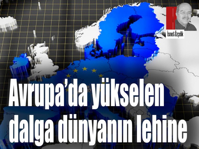 Avrupa’da yükselen dalga dünyanın lehine