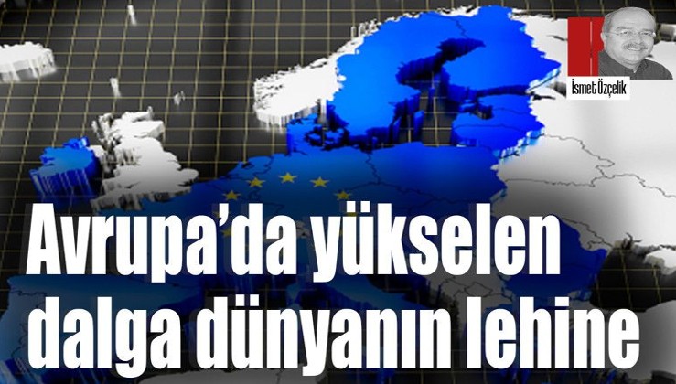 Avrupa’da yükselen dalga dünyanın lehine