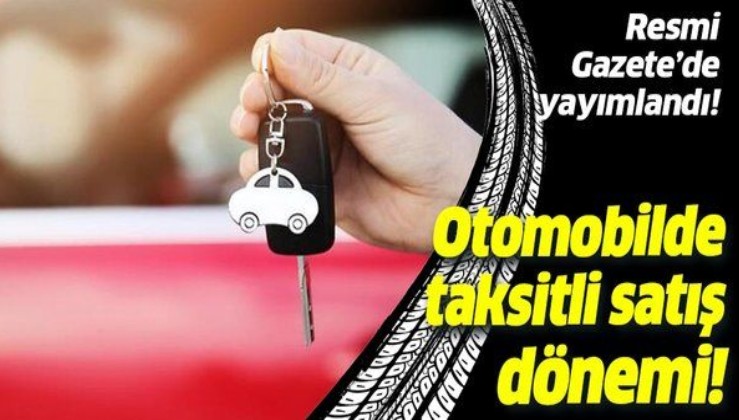 Son dakika: Resmi Gazete'de yayımlandı! Otomobilde taksitli satış dönemi!