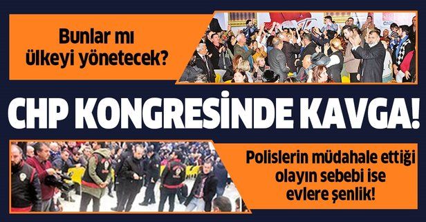 CHP kongresinde büyük kavga! Polis ekipleri çağırıldı!.