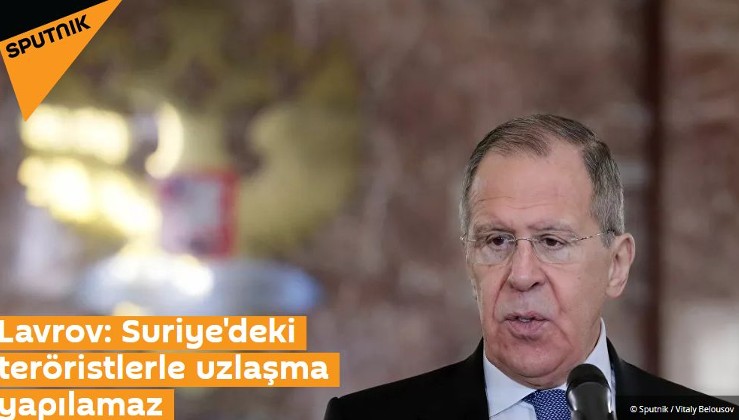 Lavrov: Suriye'deki teröristlerle uzlaşma yapılamaz