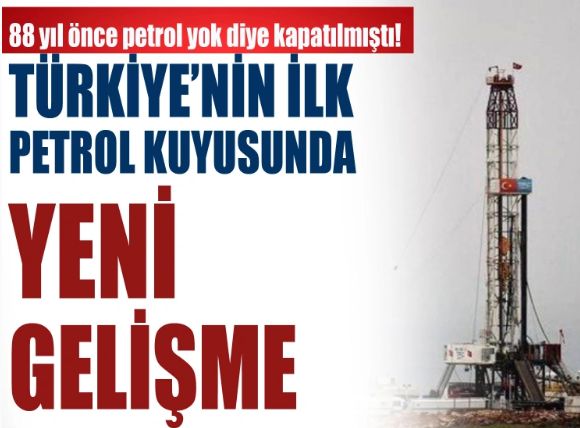 Türkiye'nin ilk petrol kuyusunda 88 yıl sonra ilk sondaj