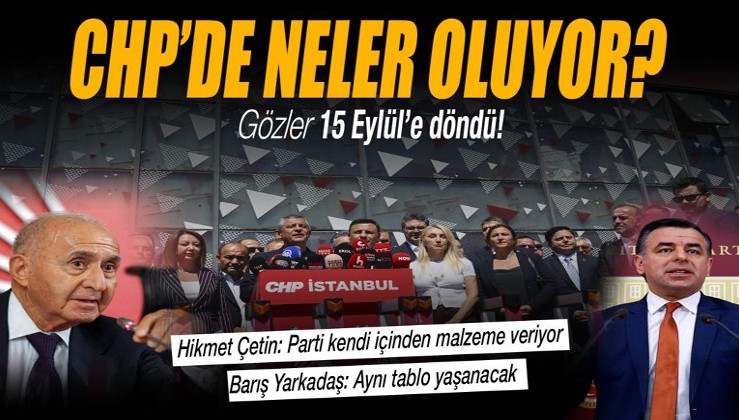 CHP'de neler oluyor? Gözler 15 Eylül'e döndü: Üç olasılık gündemde!