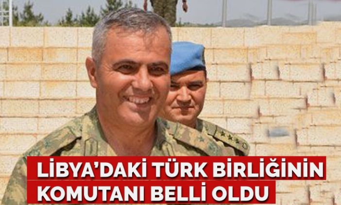 Libya’daki Türk birliğinin başına kahraman komutan atandı: KARA PENÇE!