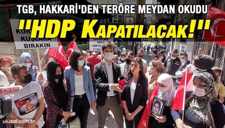 TGB, Hakkari'den teröre meydan okudu: ''HDP Kapatılacak!''