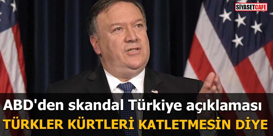 ABD'den skandal Türkiye açıklaması Türkler Kürtleri katletmesin diye