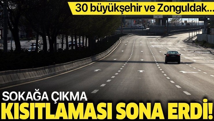 Son dakika: 30 büyükşehir ve Zonguldak'ta uygulanan sokağa çıkma kısıtlaması sona erdi