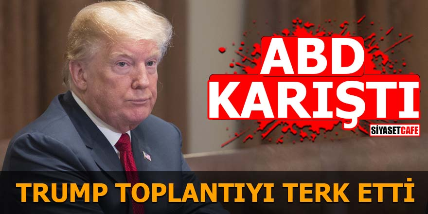 ABD'de kriz Trump toplantıyı terk etti