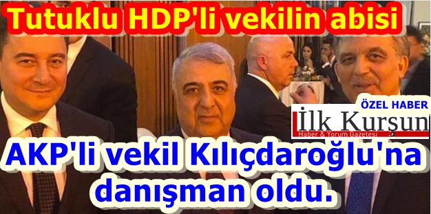 AKP'li vekil Kılıçdaroğlu'na danışman oldu. Tutuklu HDP'li vekilin abisi