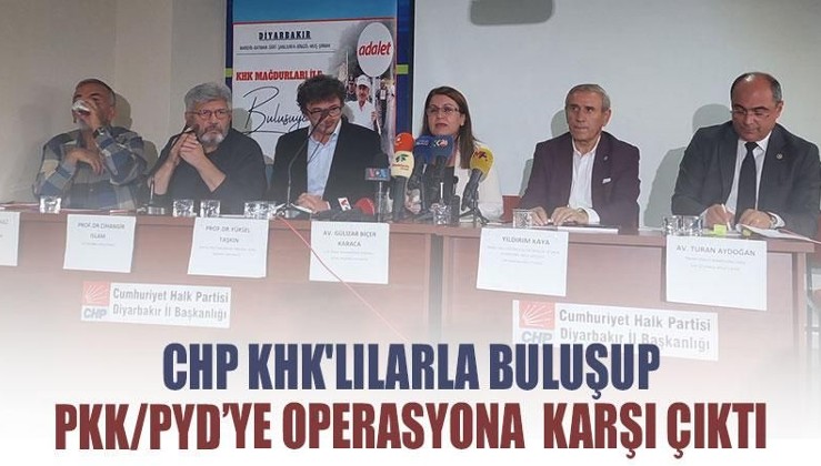 CHP KHK'lılarla buluşup PKK/PYD’ye operasyona karşı çıktı
