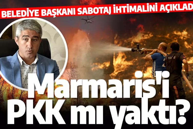 Marmaris'i PKK mı yaktı? Belediye Başkanı sabotaj ihtimalini açıkladı