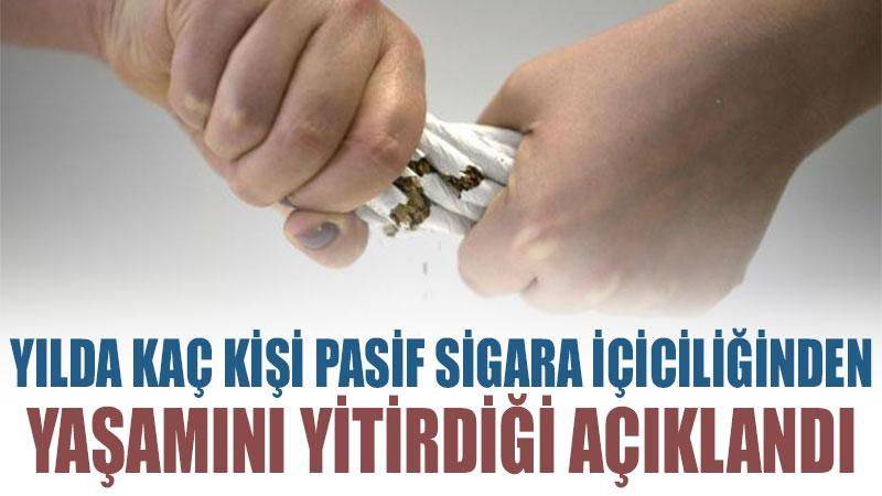 Her yıl 25 bin kişi pasif sigara içiciliğinden yaşamını yitiriyor