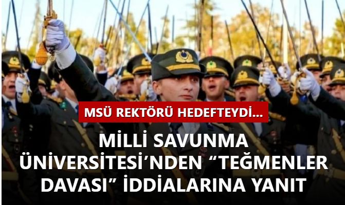 MSÜ Rektörü hedefteydi... Milli Savunma Üniversitesi’nden “Teğmenler Davası” iddialarına yanıt
