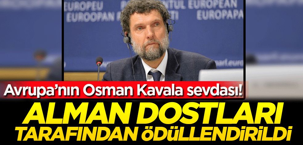 Sorosçu Osman Kavala’ya Avrupalı dostlarından ödül!