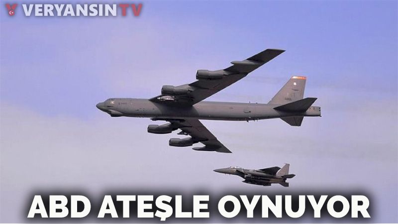 ABD ateşle oynuyor: Nükleer uçaklarını uçurdular