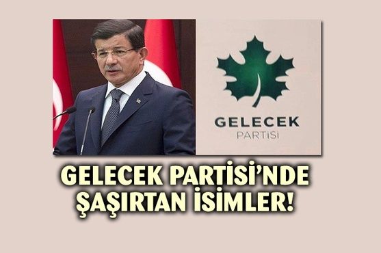 Davutoğlu'nun partisinde şaşırtan isimler