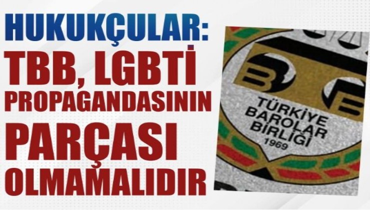 Hukukçular: Türkiye Barolar Birliği, LGBTİ propagandasının parçası olmamalıdır