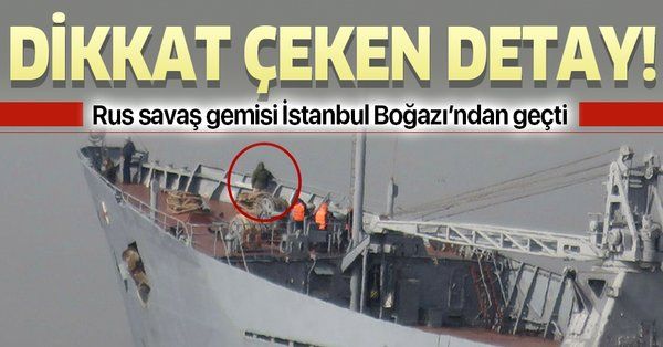 Son dakika: Rus savaş gemisi Capatob İstanbul Boğazı'ndan geçti!