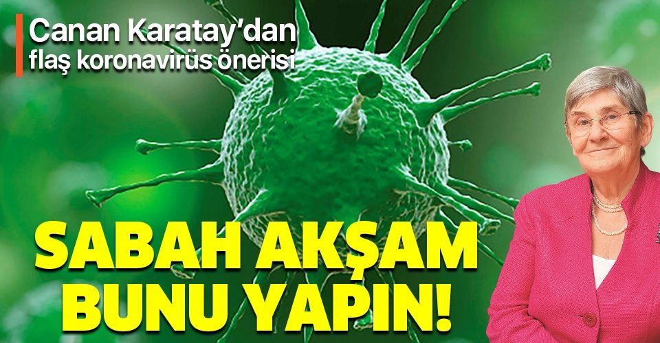 Canan Karatay'dan flaş koronavirüs uyarısı! Sabah akşam bunu yapın